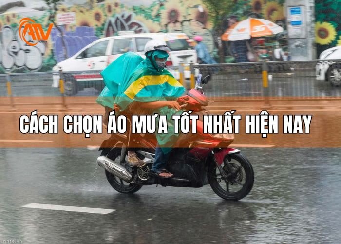 Cách chọn áo mưa tốt nhất hiện nay an toàn trong năm 2025