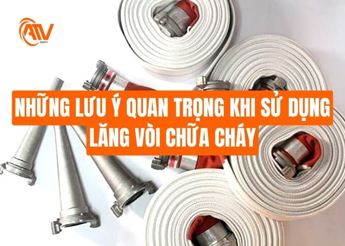 Những lưu ý cần thiết khi sử dụng lăng vòi chữa cháy