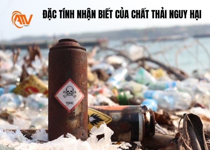 Đặc tính nổi bật của chất thải nguy hại
