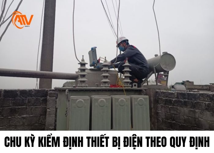 Chu kỳ kiểm định thiết bị điện theo quy định chuẩn