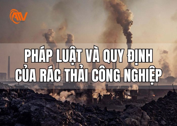 Pháp luật và quy định cơ bản về rác thải công nghiệp