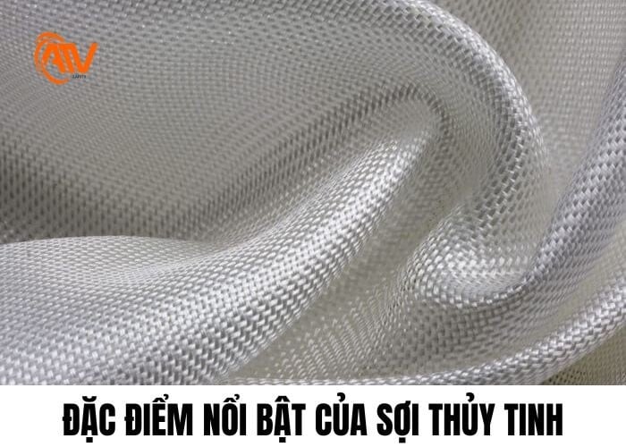 Đặc điểm và tính chất phổ biến của sợi thủy tinh