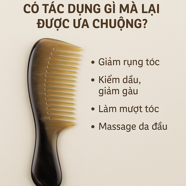 Lược Sừng Trâu Có Tác Dụng Gì Mà Lại Được Ưa Chuộng?