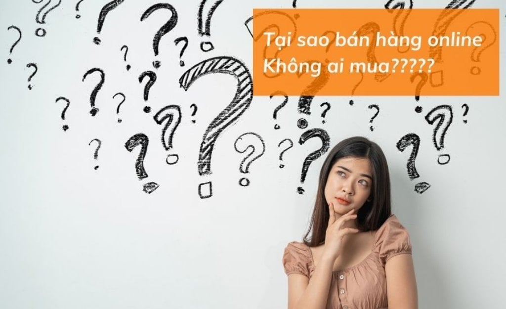 Vì sao bán hàng bị ế, không ra đơn?