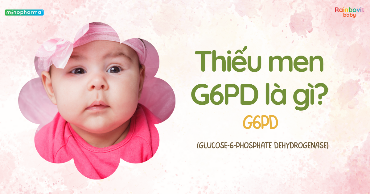 Hội chứng thiếu men G6PD ở trẻ: Vì sao cần tầm soát sớm?