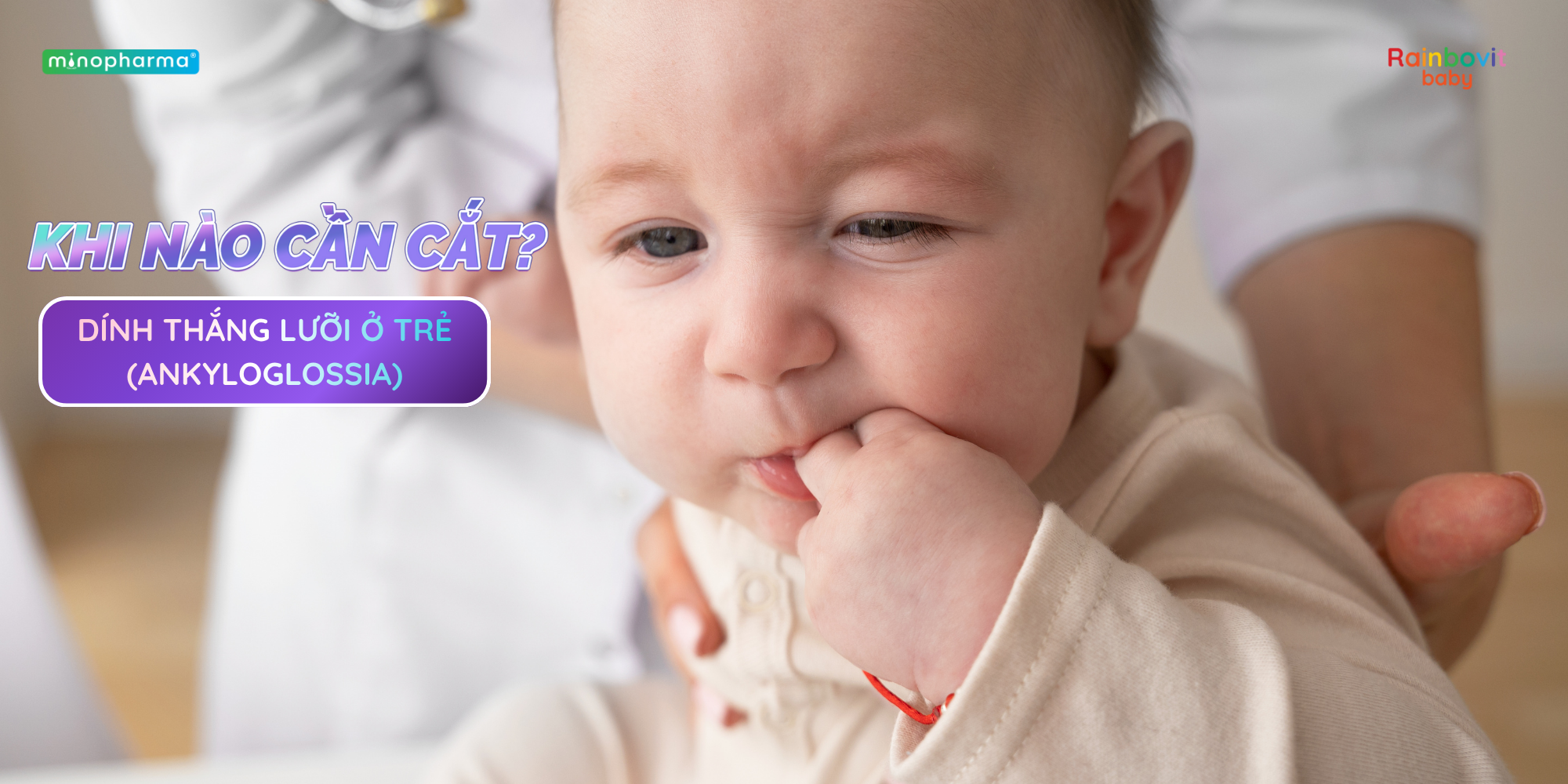 Dính thắng lưỡi ở trẻ (Ankyloglossia): Khi nào cần cắt?