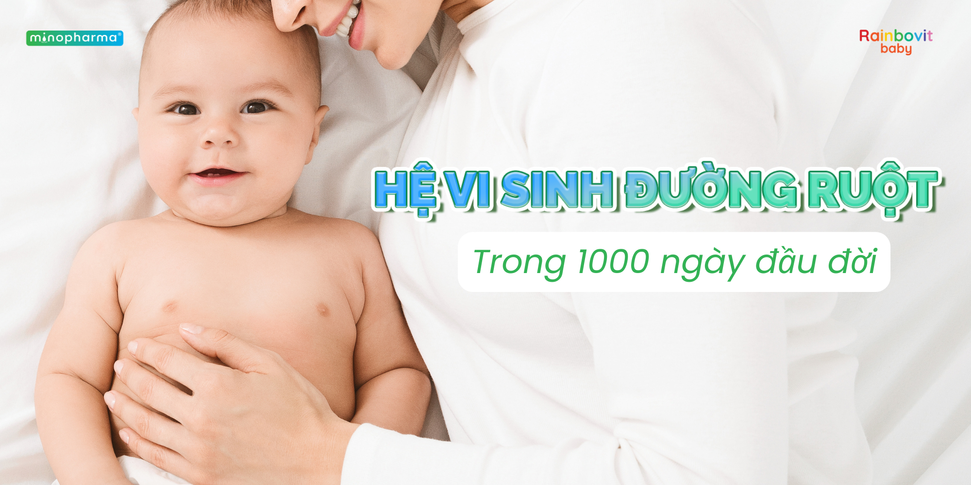 Hệ vi sinh đường ruột trong 1000 ngày đầu đời – nền tảng cho sức khỏe cả đời