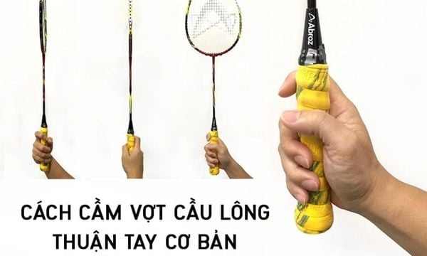 Cách cầm vợt cầu lông thuận tay