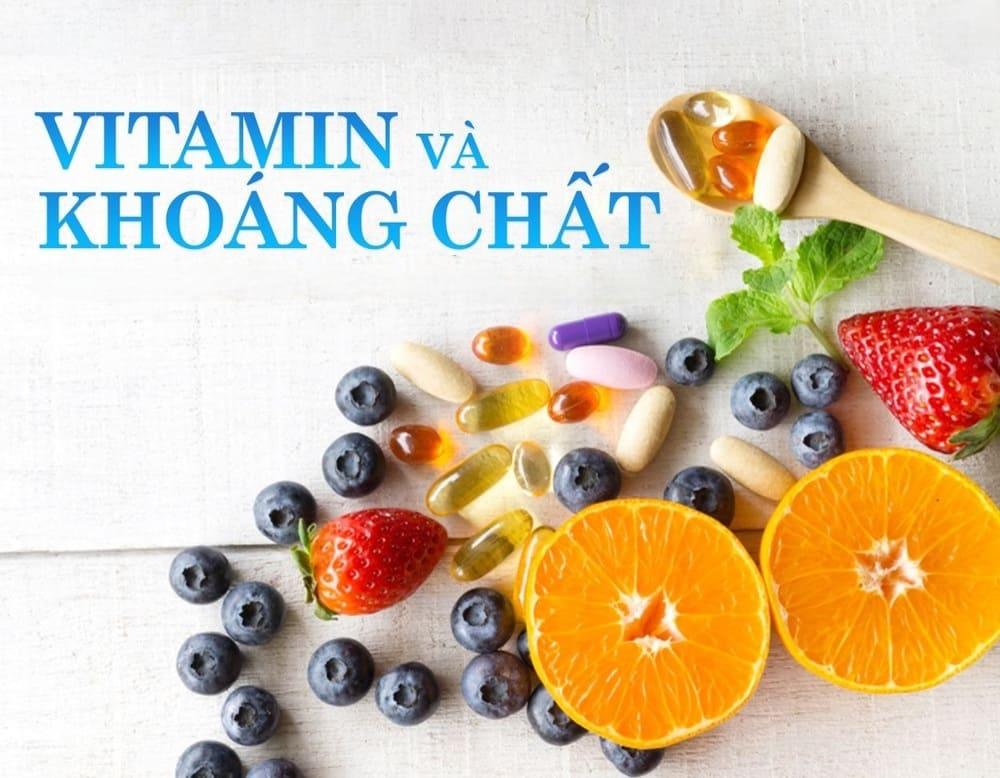 Vitamin và khoáng chất là dưỡng chất cần thiết cho cơ thể