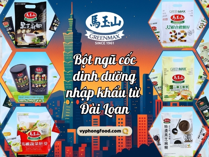 bột ngũ cốc dinh dưỡng Greenmax Đài Loan, lựa chọn cân bằng dinh dưỡng thông minh cho phụ nữ hiện đại