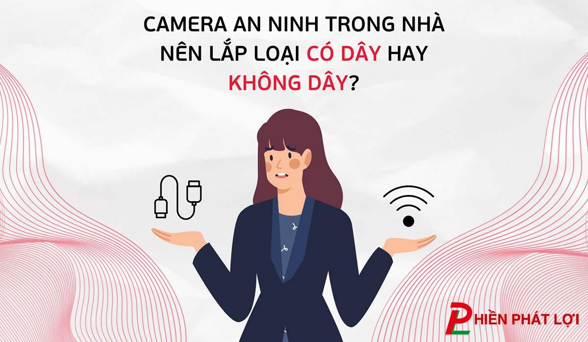 nen-chon-camera-co-day-hay-camera-wifi/hien-phat-loi