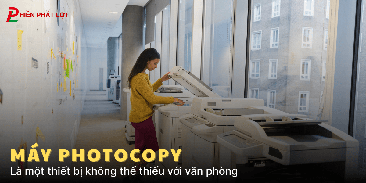 may-photocopy-la-thiet-bi-khong-the-thieu-voi-van-phong/hien-phat-loi