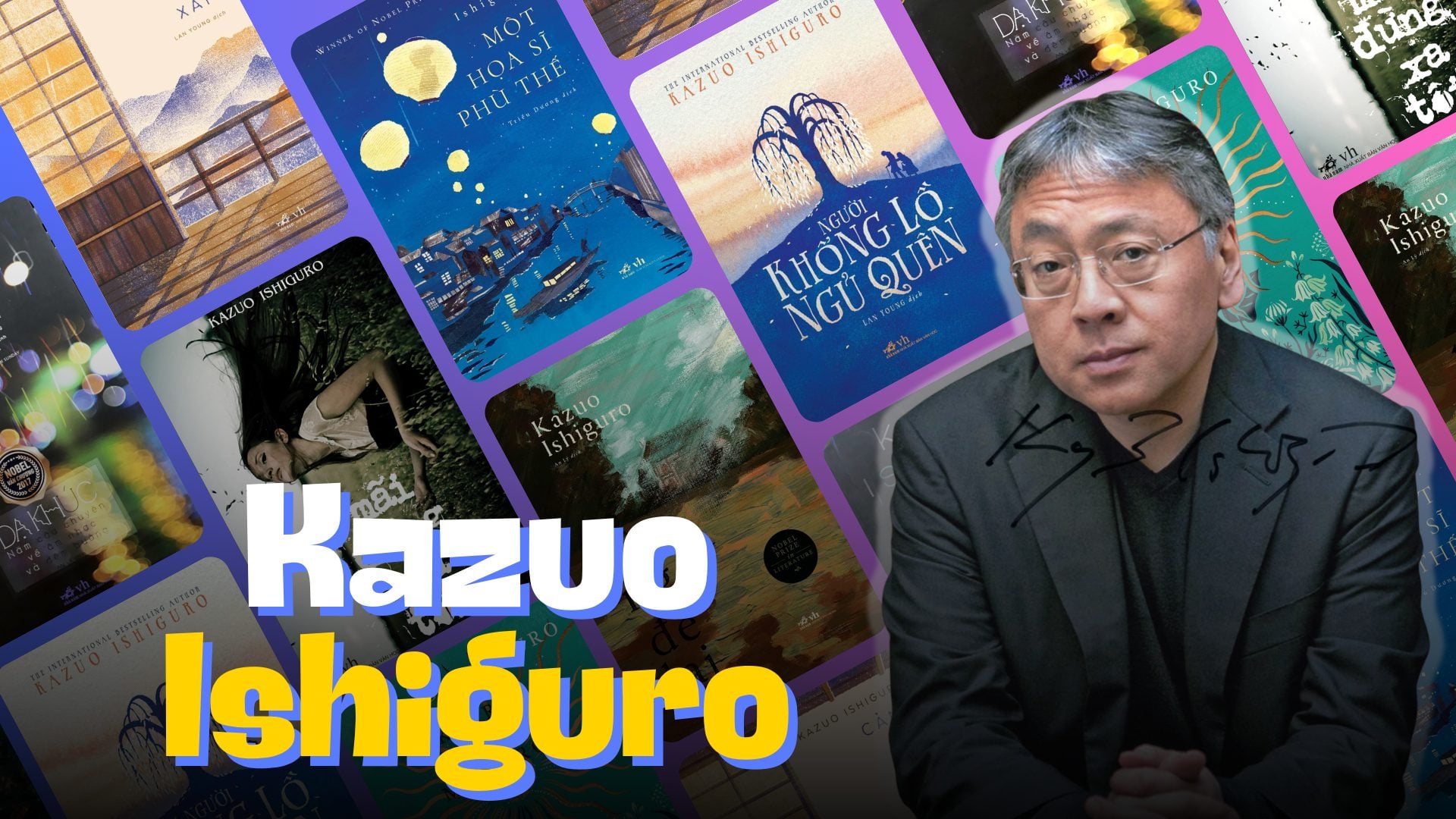 Kazuo Ishiguro: “Tôi chưa bao giờ là một nhà viết văn xuôi vĩ đại”