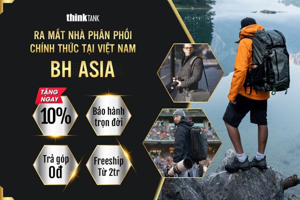CHÀO MỪNG BH ASIA –NHÀ PHÂN PHỐI CHÍNH THỨC THƯƠNG HIỆU THINK TANK TẠI