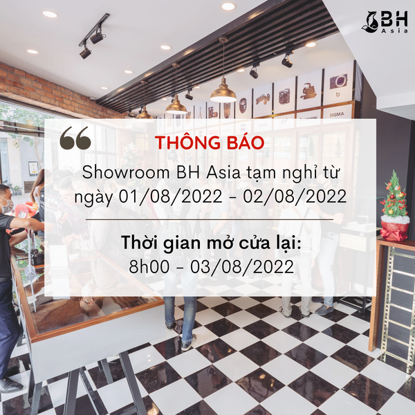 SHOWROOM BH ASIA THÔNG BÁO TẠM NGHỈ TỪ NGÀY 01/08/2022 – 02/08/2022