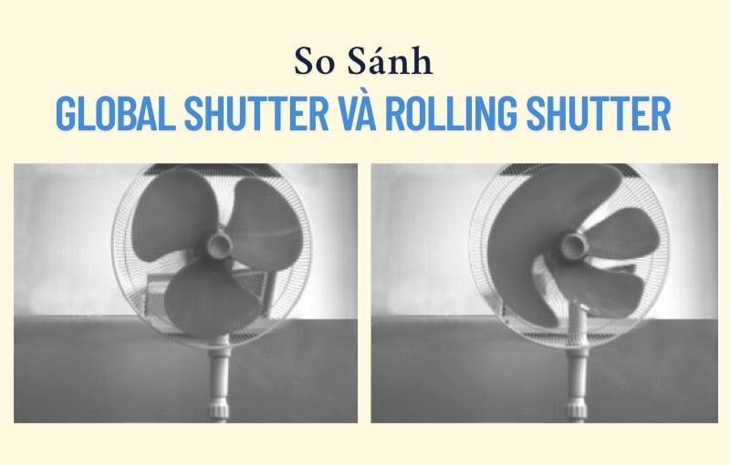 Global shutter là gì? Khác với Rolling Shutter như thế nào?