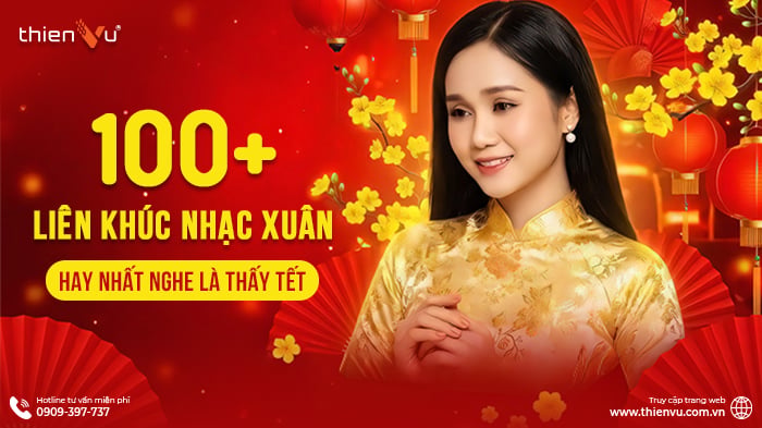 100+ Liên Khúc Nhạc Xuân 2026 Hay Nhất Nghe Là Thấy Tết