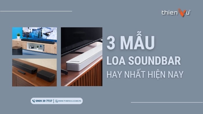 3 Mẫu Loa Soundbar Hay Nhất Hiện Nay, Công Nghệ Mới Nhất 2025