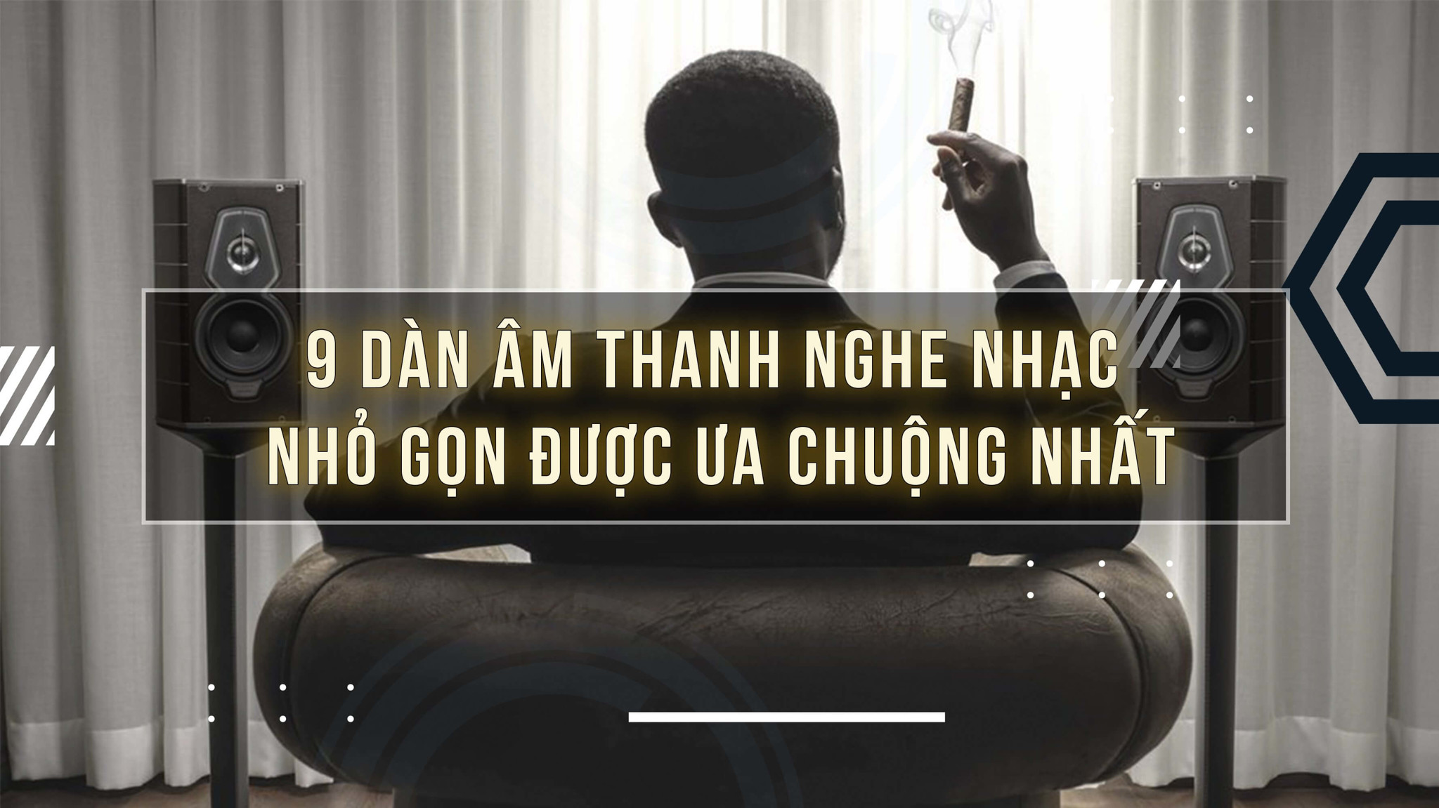 9 BỘ DÀN ÂM THANH NGHE NHẠC NHỎ GỌN ĐƯỢC ƯA CHUỘNG NHẤT