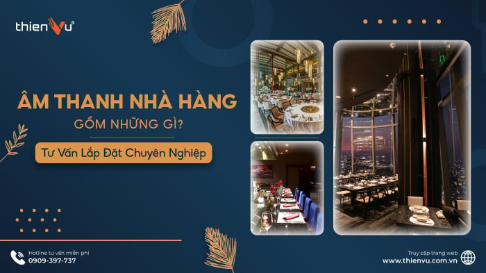 Âm Thanh Nhà Hàng Gồm Những Gì? Tư Vấn Lắp Đặt Chuyên Nghiệp