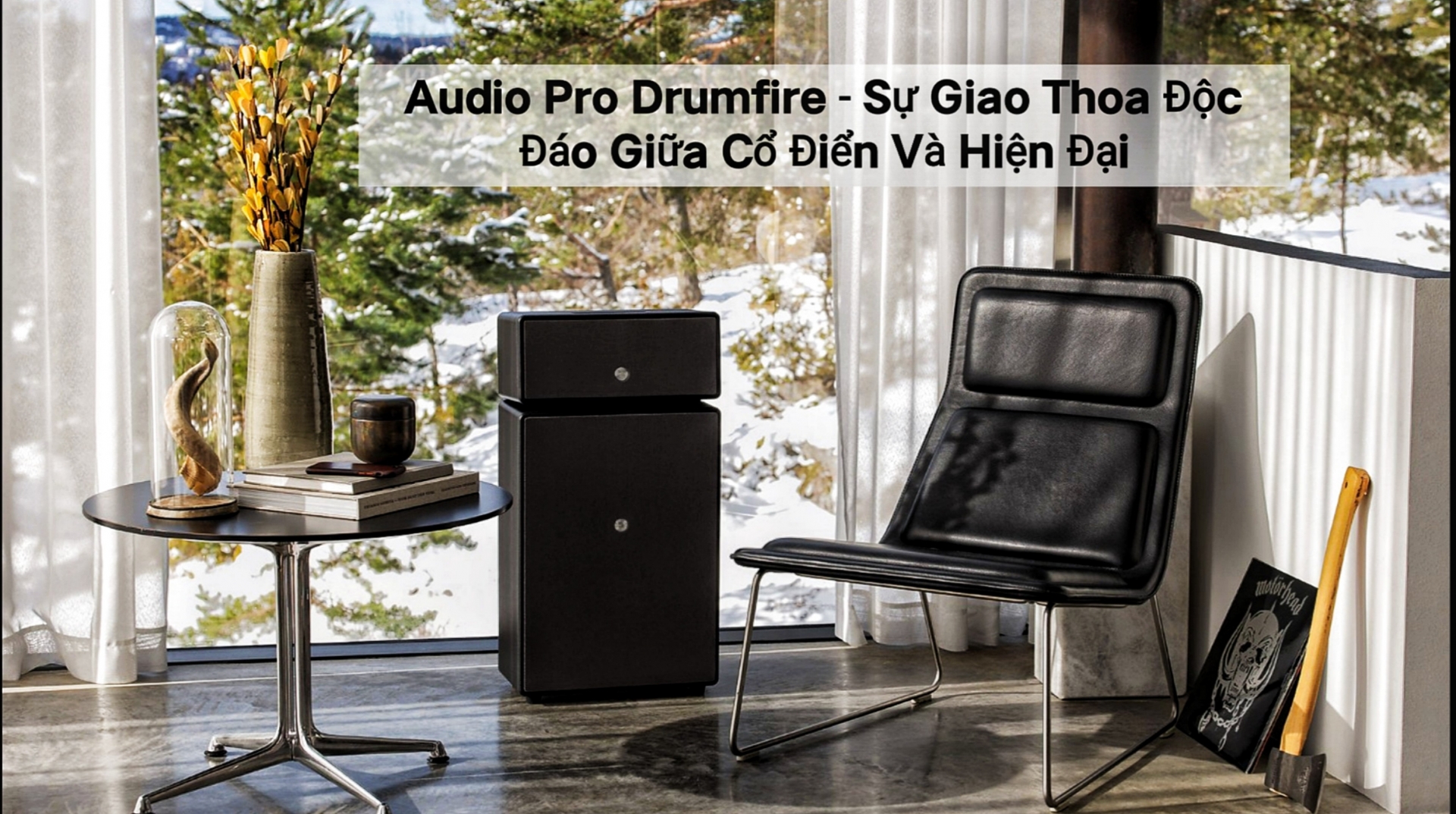 Audio Pro Drumfire - Sự Giao Thoa Độc Đáo Giữa Cổ Điển Và Hiện Đại