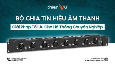 Bộ Chia Tín Hiệu Âm Thanh - Giải Pháp Tối Ưu Cho Hệ Thống Chuyên Nghiệp