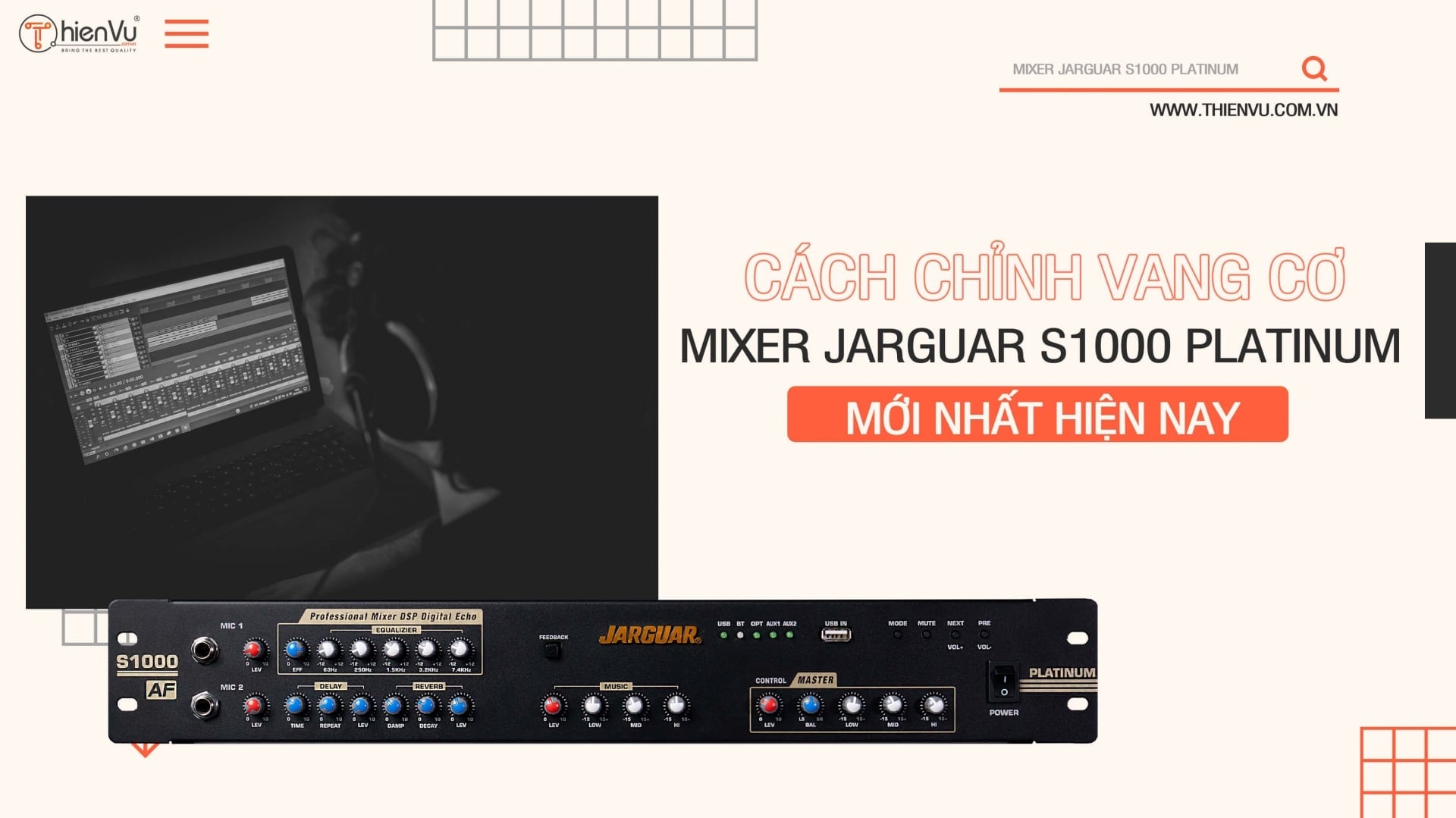 Cách Chỉnh Vang Cơ – Mixer Jarguar S1000 Platinum Mới Nhất Hiện Nay