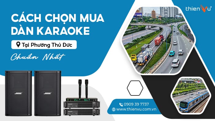 Cách Chọn Mua Dàn Karaoke Tại Phường Thủ Đức Chuẩn Nhất