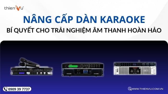 Nâng Cấp Dàn Karaoke: Bí Quyết Cho Trải Nghiệm Âm Thanh Hoàn Hảo