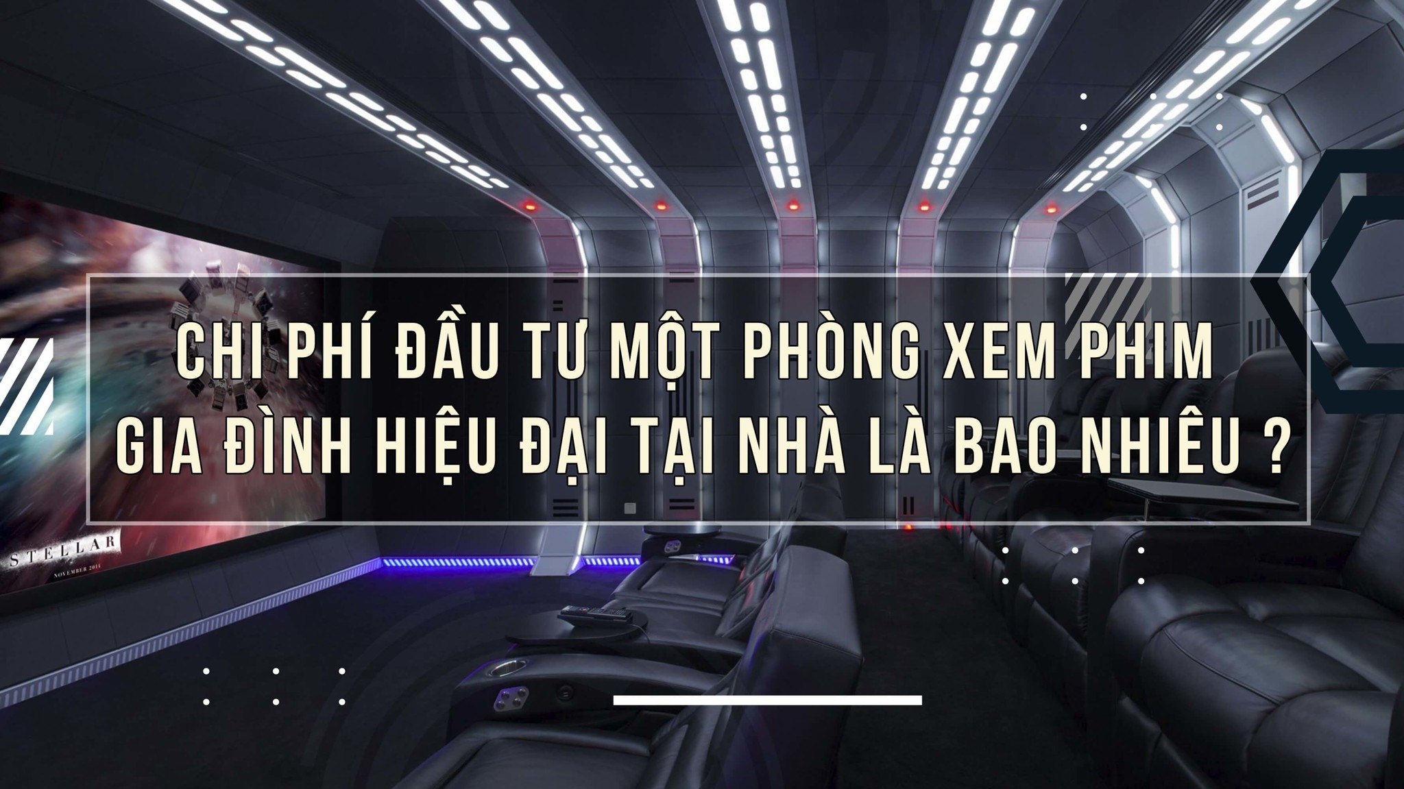 CHI PHÍ ĐẦU TƯ MỘT PHÒNG XEM PHIM GIA ĐÌNH HIỆU ĐẠI TẠI NHÀ LÀ BAO NHIÊU ?