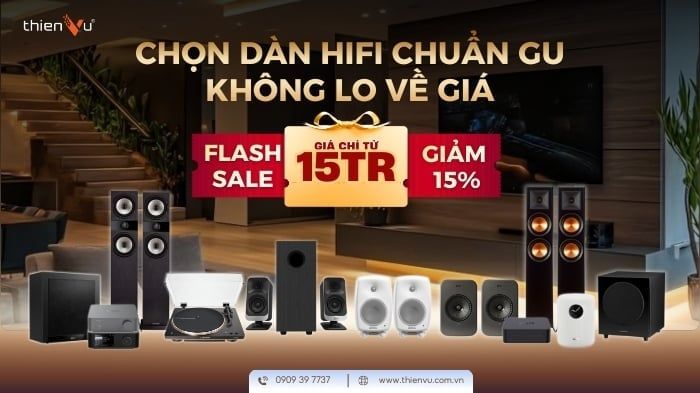 Chọn Dàn Nghe Nhạc HiFi Chuẩn Gu - Ưu Đãi Cực Hời Giảm 15%