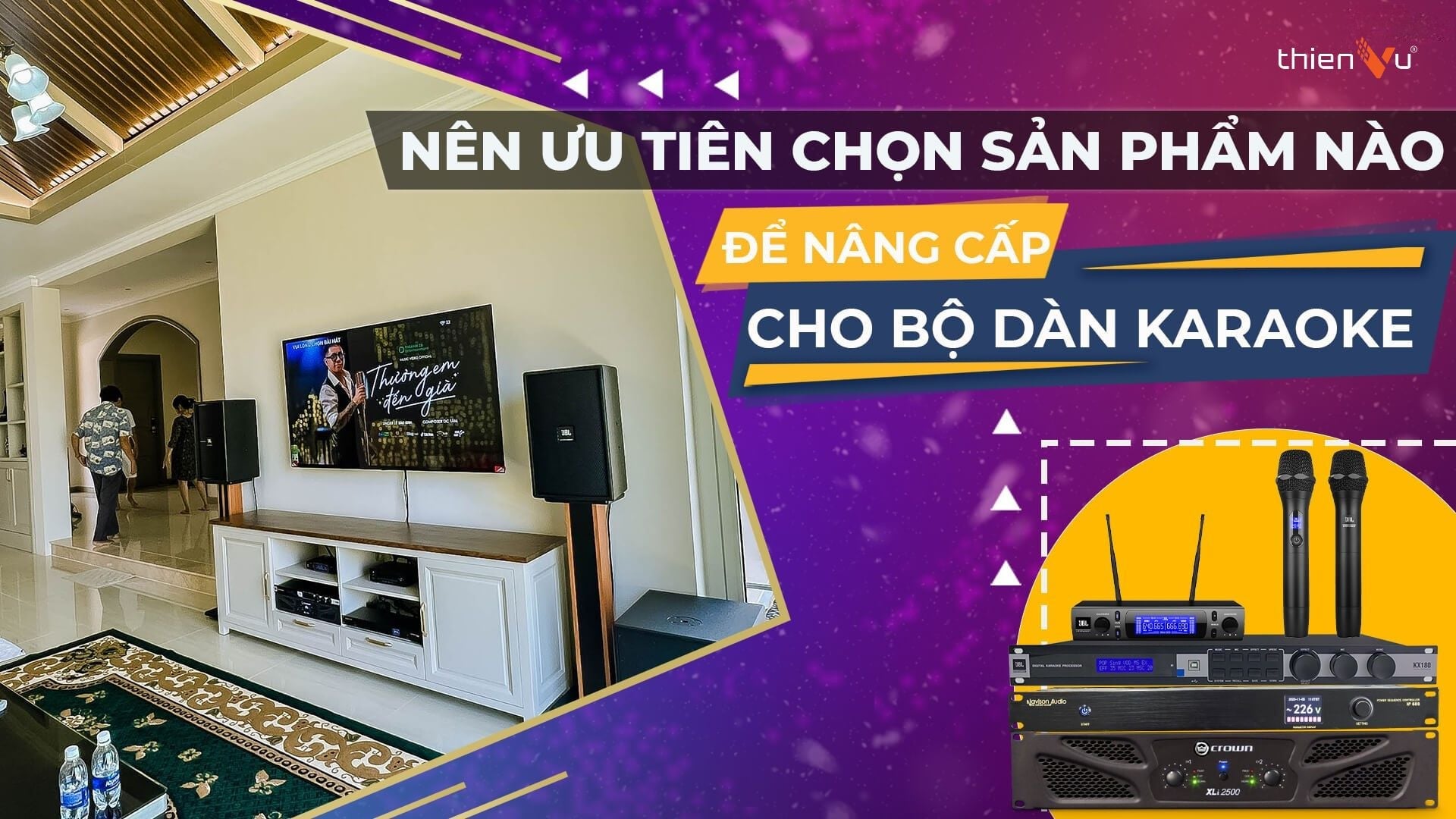 Nên Ưu Tiên Chọn Sản Phẩm Nào Để Nâng Cấp Cho Bộ Dàn Karaoke