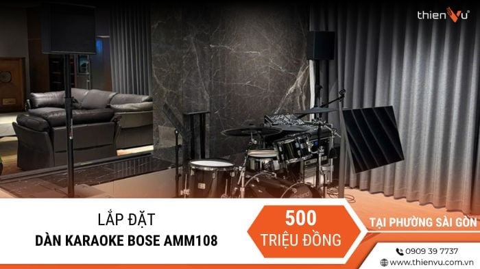 Lắp Đặt Dàn Karaoke Bose AMM108 Trị Giá Hơn 500 Triệu Tại Phường Sài Gòn