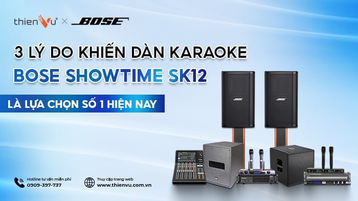 3 Lý Do Khiến Dàn Karaoke Bose ShowTime SK12 Là Lựa Chọn Số 1 2025