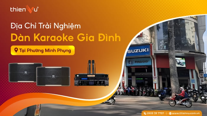 Địa Chỉ Trải Nghiệm Dàn Karaoke Gia Đình Tại Phường Minh Phụng