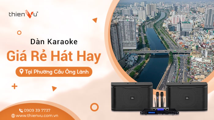 Dàn Karaoke Giá Rẻ Hát Hay Tại Phường Cầu Ông Lãnh