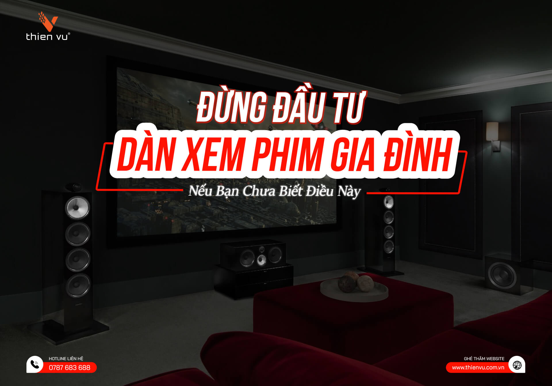 Đừng Đầu Tư Dàn Xem Phim Gia Đình Nếu Bạn Chưa Biết Điều Này