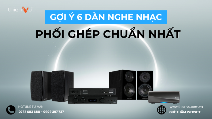 Gợi Ý 6 Dàn Nghe Nhạc Hay Nhất - Phối Ghép Chuẩn Nhất
