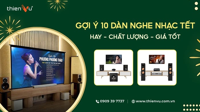Gợi Ý 10 Dàn Nghe Nhạc Tết 2026 Hay, Chất Lượng, Giá Tốt