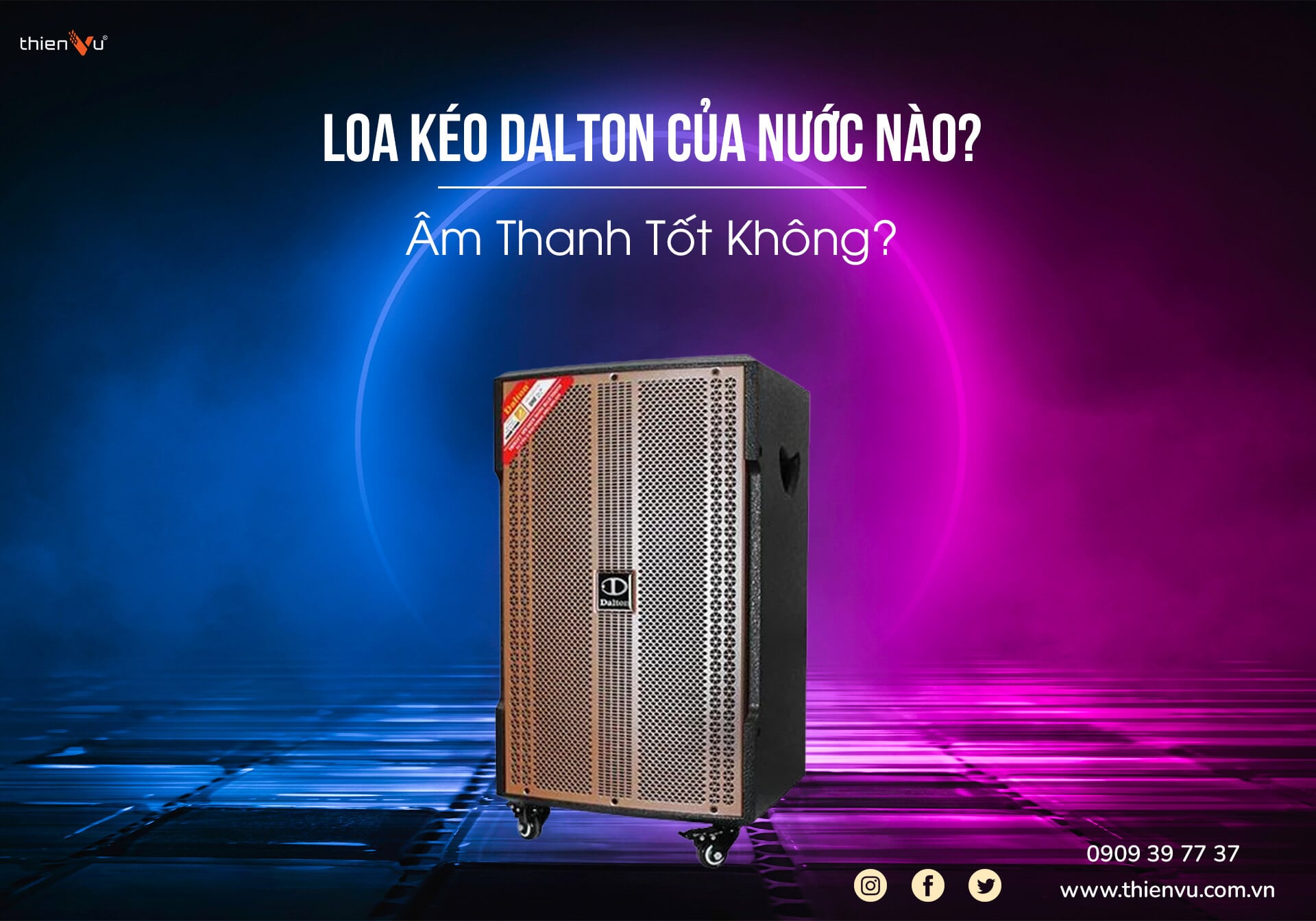 Loa Kéo Dalton Của Nước Nào? Âm Thanh Có Tốt Không?