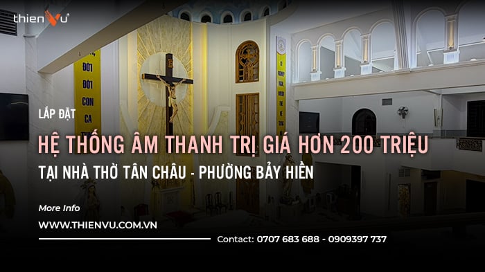 Hệ Thống Âm Thanh Nhà Thờ Tân Châu Hơn 200 Triệu Tại Phường Bảy Hiền