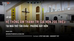 Hệ Thống Âm Thanh Nhà Thờ Tân Châu Hơn 200 Triệu Tại Phường Bảy Hiền