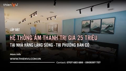 Lắp Đặt Hệ Thống Âm Thanh Nhà Hàng Lặng Sóng Tại Phường Bàn Cờ