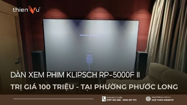 Lắp Đặt Dàn Xem Phim Klipsch RP-5000F II Trị Giá 100 Triệu Tại Phường Phước Long