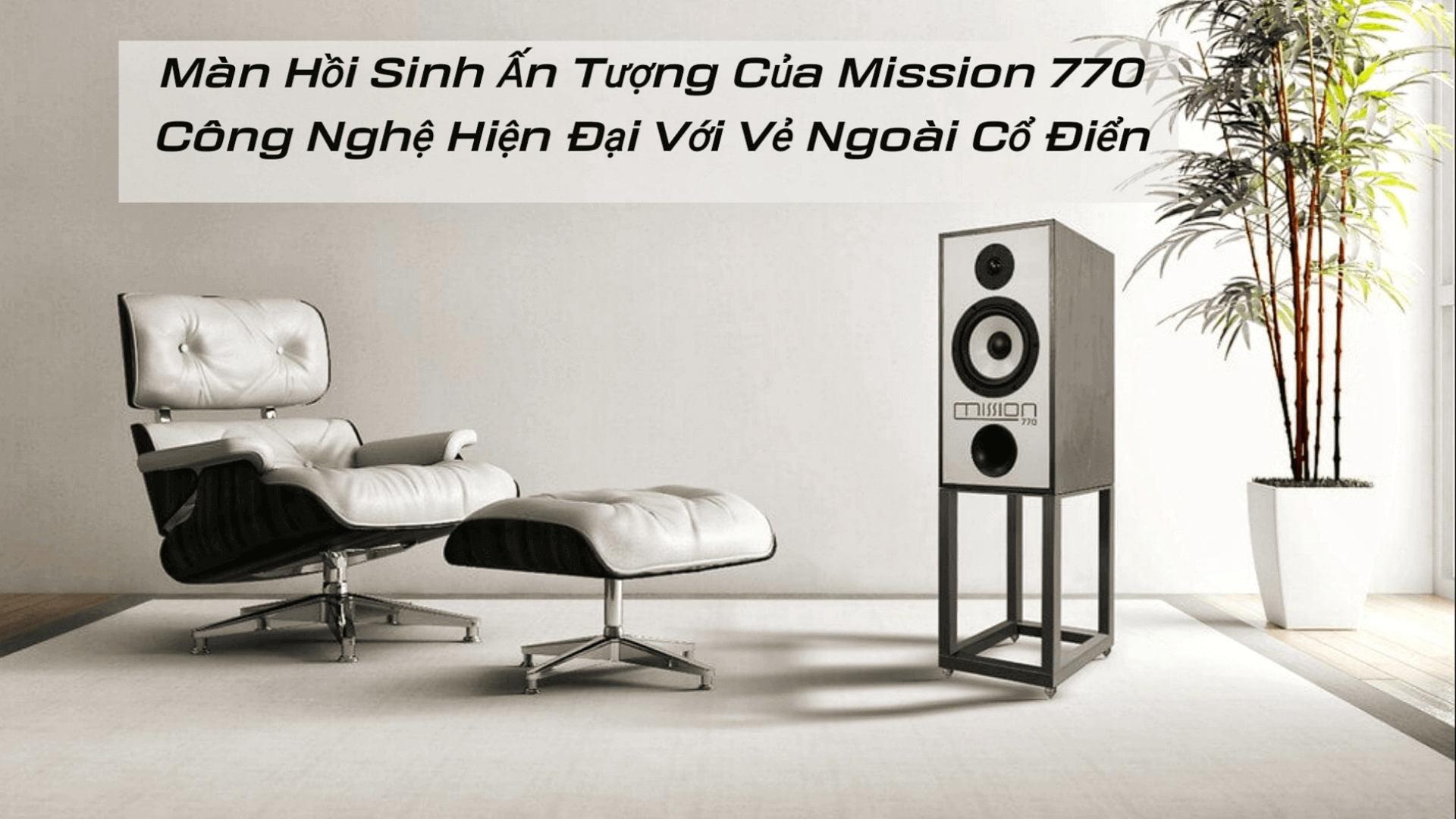 Màn Hồi Sinh Ấn Tượng Của Mission 770 - Công Nghệ Hiện Đại Với Vẻ Ngoài Cổ Điển