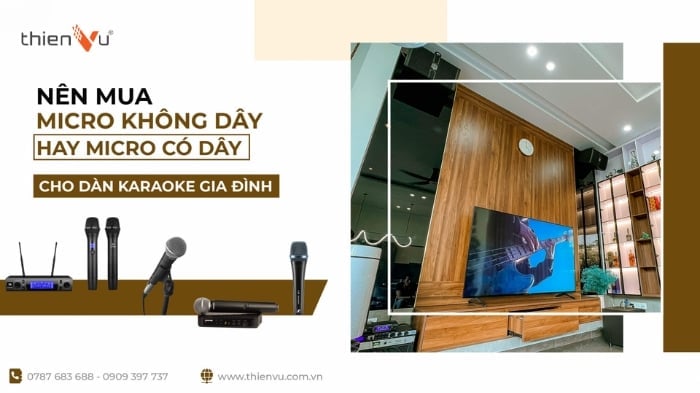 Nên Mua Micro Không Dây Hay Micro Có Dây Cho Dàn Karaoke Gia Đình
