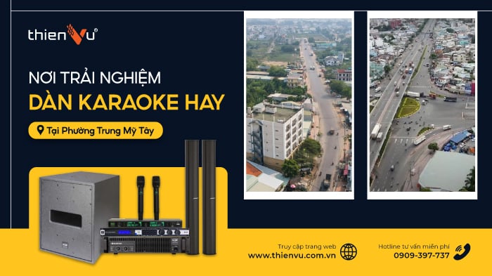 Nơi Trải Nghiệm Dàn Karaoke Hay Tại Phường Trung Mỹ Tây