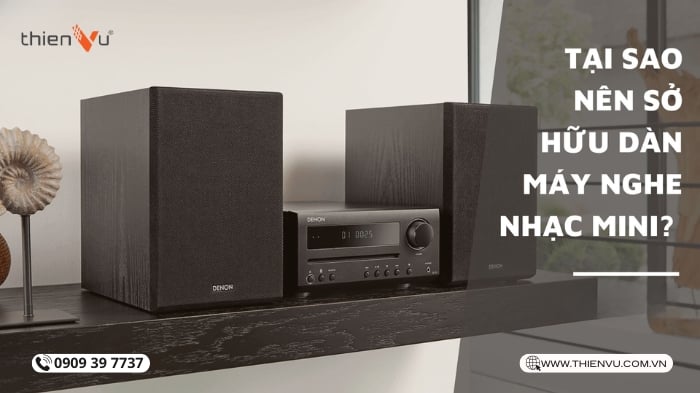 Tại Sao Nên Sở Hữu Bộ Dàn Âm Thanh Nghe Nhạc Mini