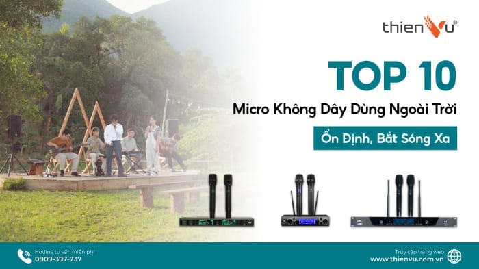 Top 10 Micro Không Dây Dùng Ngoài Trời Ổn Định, Bắt Sóng Xa