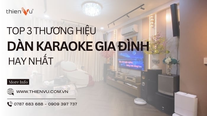 Đánh Giá Top 3 Thương Hiệu Dàn Karaoke Gia Đình Hay Nhất